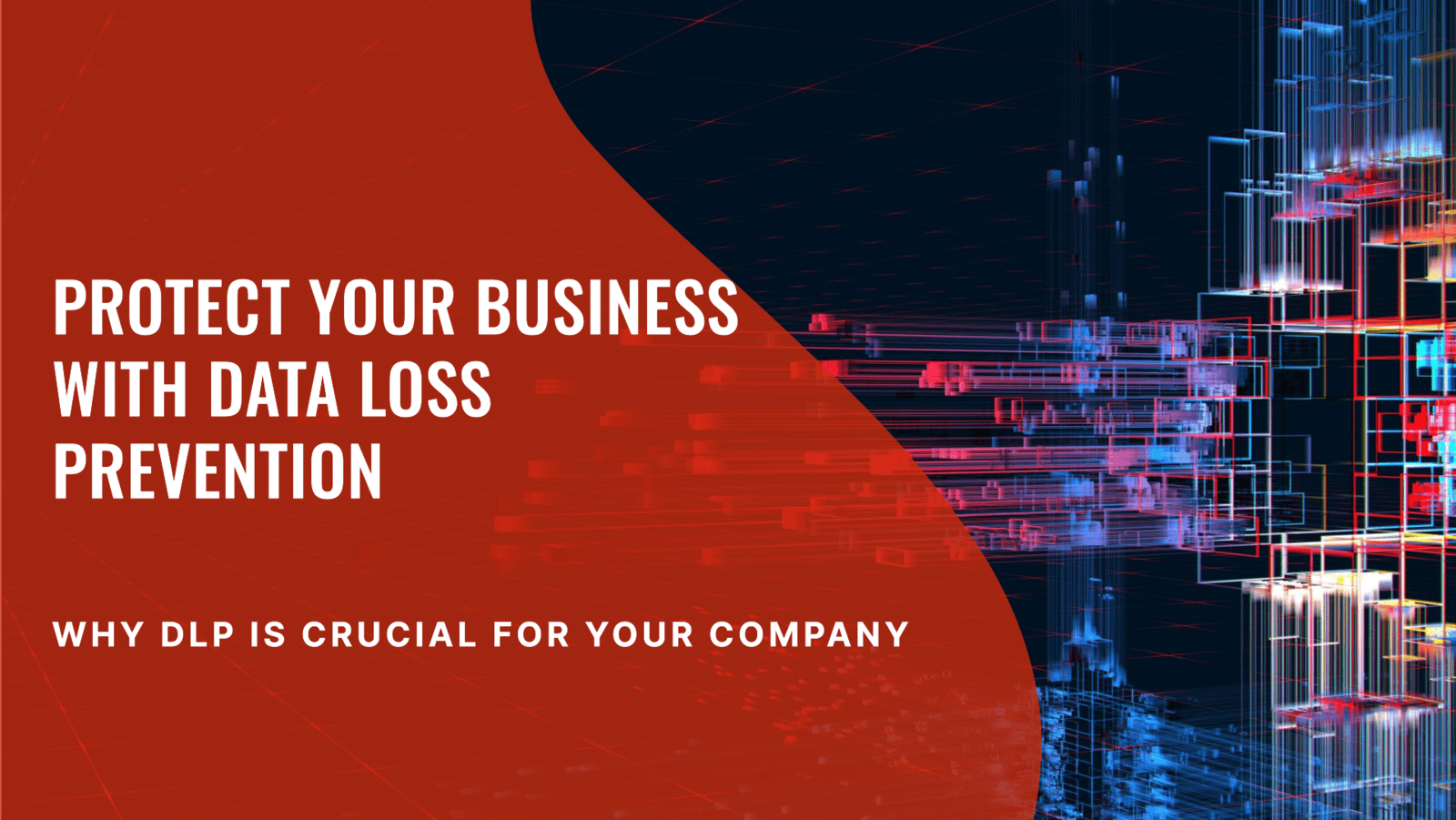 Why Data Loss Prevention (DLP) is Crucial for Businesses